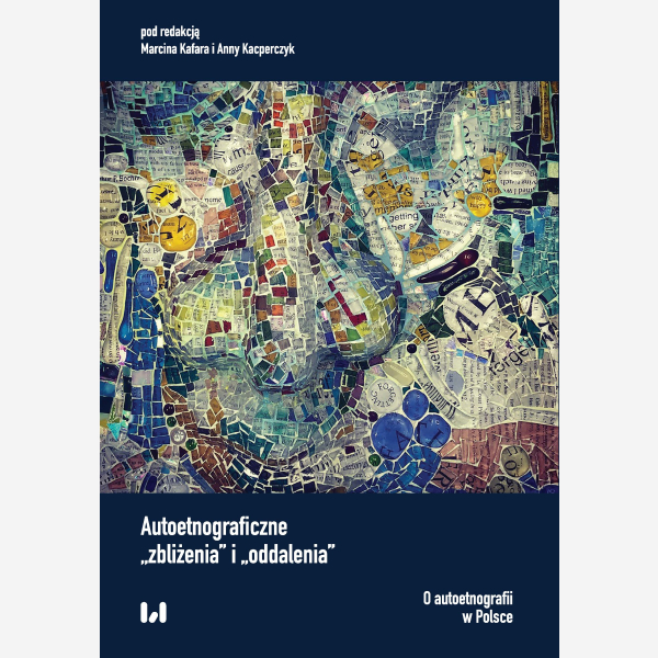 Autoetnograficzne „zbliżenia” i „oddalenia”