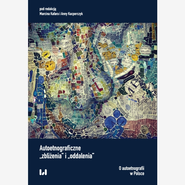 Autoetnograficzne „zbliżenia” i „oddalenia”