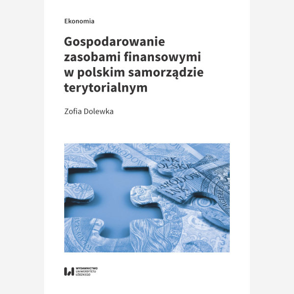 Gospodarowanie zasobami finansowymi w polskim samorządzie terytorialnym