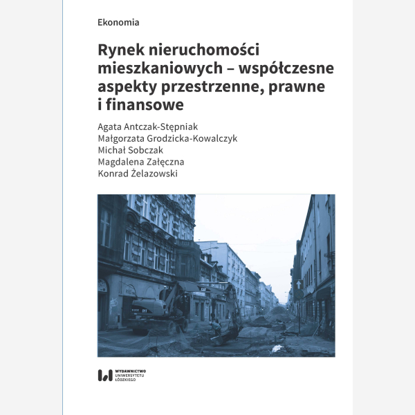 Rynek nieruchomości mieszkaniowych – współczesne aspekty przestrzenne, prawne i finansowe
