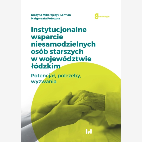 Instytucjonalne wsparcie niesamodzielnych osób starszych w województwie łódzkim
