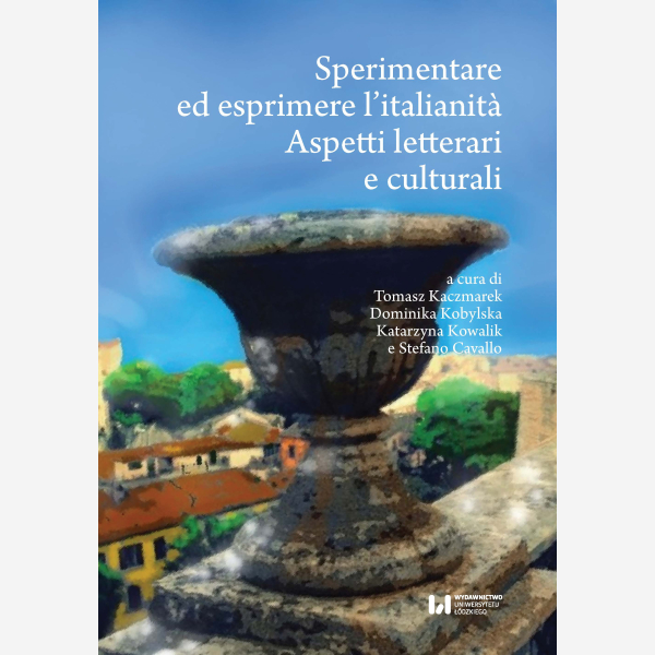 Sperimentare ed esprimere l’italianità. Aspetti letterari e culturali