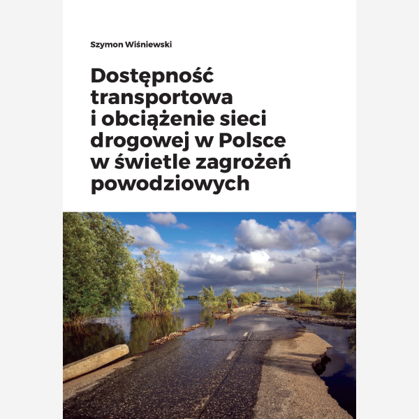 Dostępność transportowa i obciążenie sieci drogowej w Polsce w świetle zagrożeń powodziowych