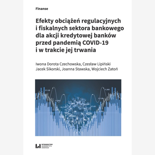 Efekty obciążeń regulacyjnych i fiskalnych sektora bankowego dla akcji kredytowej banków przed pandemią COVID-19 i w trakcie jej trwania