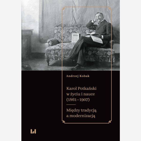 Karol Potkański w życiu i nauce (1861–1907)
