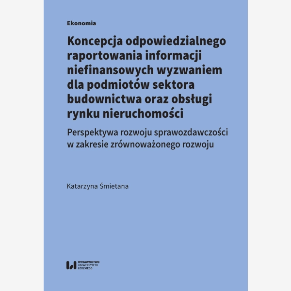 Koncepcja odpowiedzialnego raportowania informacji niefinansowych wyzwaniem dla podmiotów sektora budownictwa oraz obsługi rynku nieruchomości