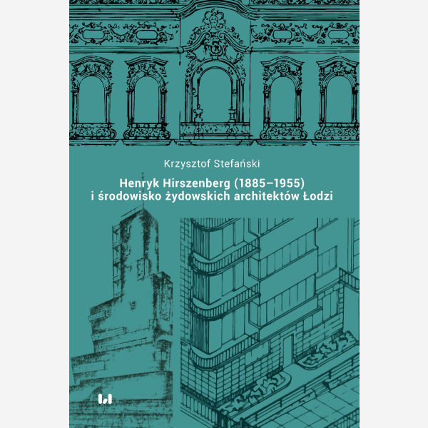 Henryk Hirszenberg (1885–1955) i środowisko żydowskich architektów Łodzi