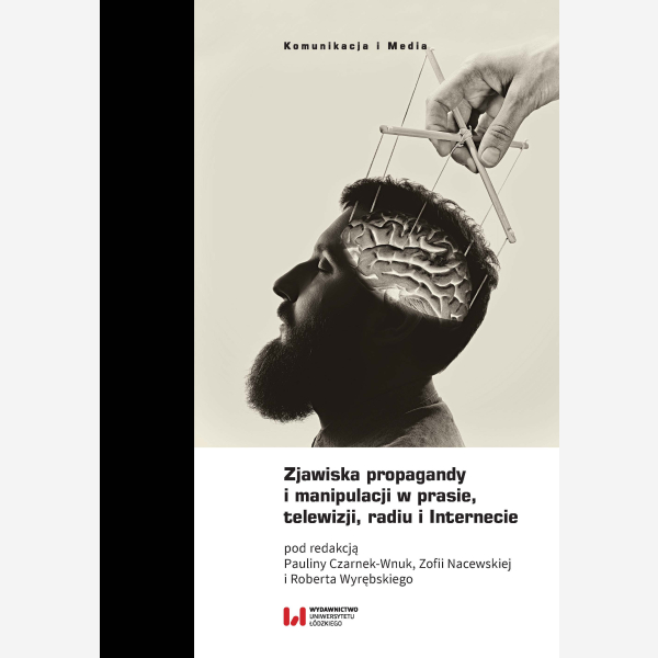 Zjawiska propagandy i manipulacji w prasie, telewizji, radiu i Internecie