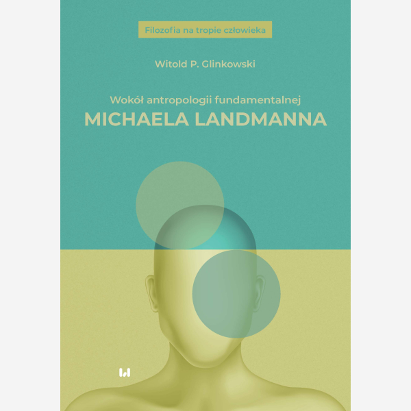 Wokół antropologii fundamentalnej Michaela Landmanna