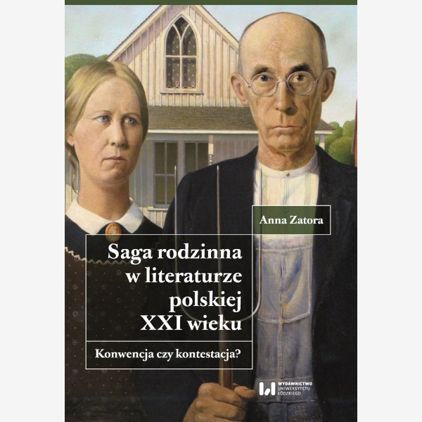 Saga rodzinna w literaturze polskiej XXI wieku. Konwencja czy kontestacja?