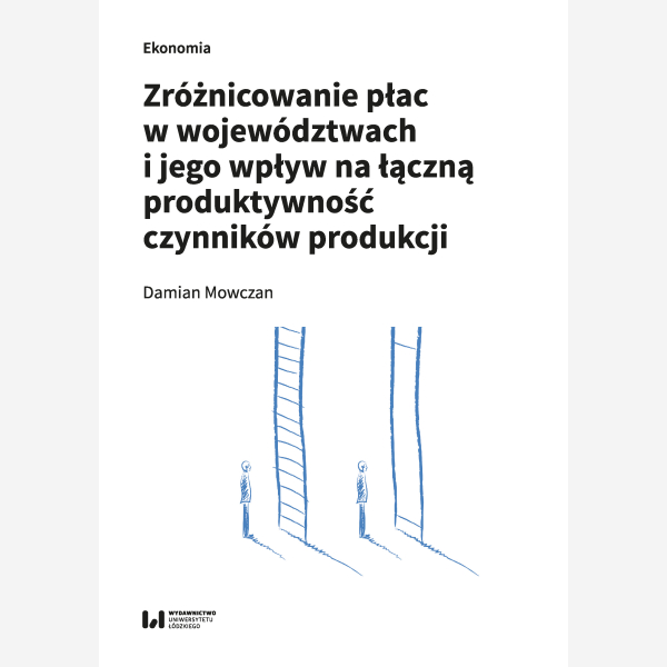 Zróżnicowanie płac w województwach i jego wpływ na łączną produktywność czynników produkcji