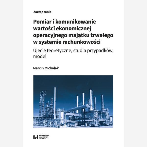 Pomiar i komunikowanie wartości ekonomicznej operacyjnego majątku trwałego w systemie rachunkowości