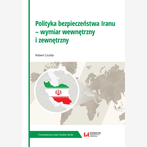 Polityka bezpieczeństwa Iranu – wymiar wewnętrzny i zewnętrzny