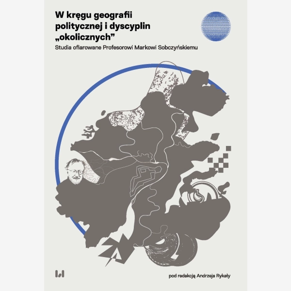 W kręgu geografii politycznej i dyscyplin „okolicznych”