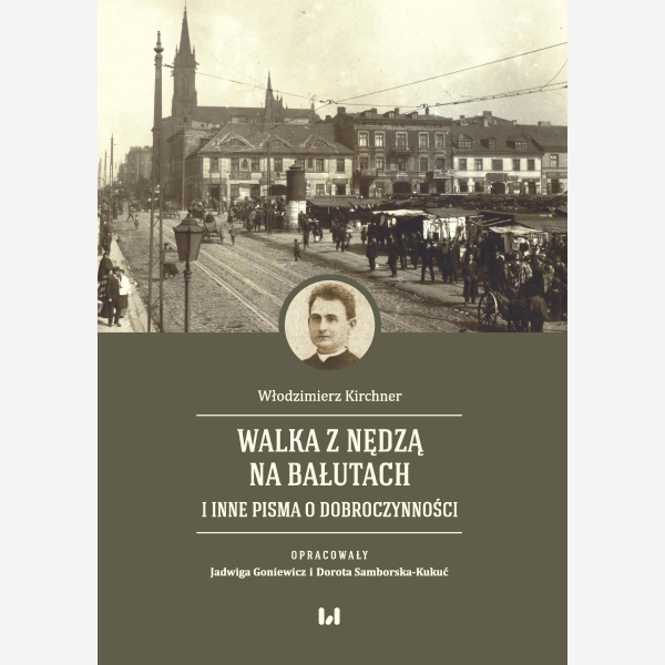 Walka z nędzą na Bałutach i inne pisma o dobroczynności