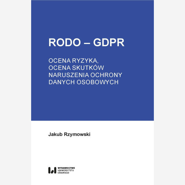 RODO – GDPR. Ocena ryzyka, ocena skutków naruszenia ochrony danych osobowych