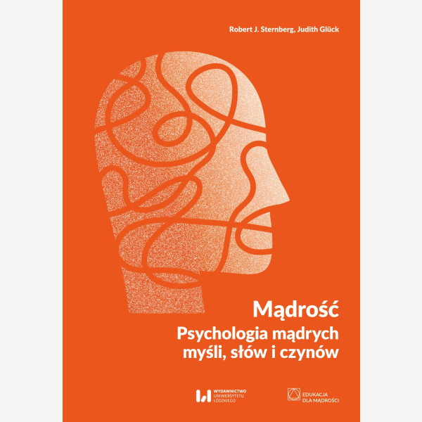 Mądrość. Psychologia mądrych myśli, słów i czynów