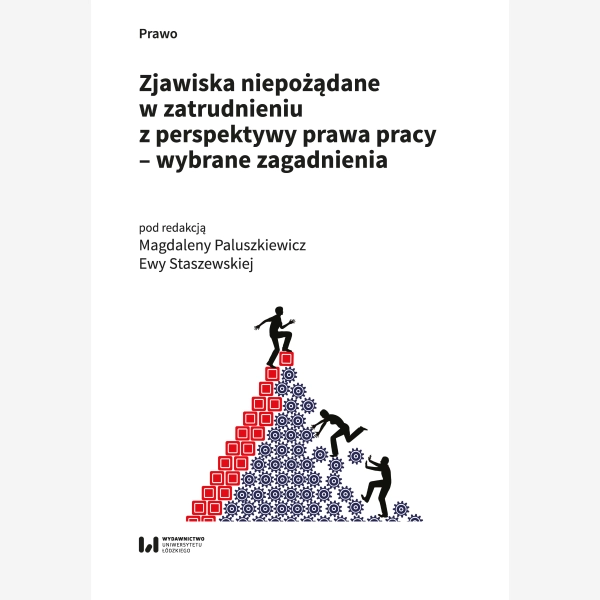 Zjawiska niepożądane w zatrudnieniu z perspektywy prawa pracy – wybrane zagadnienia