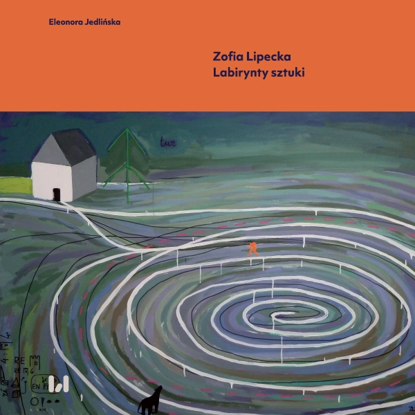 Zofia Lipecka. Labirynty sztuki