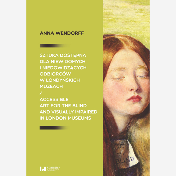 Sztuka dostępna dla niewidomych i niedowidzących odbiorców w londyńskich muzeach / Accessible art for the blind and visually impaired in London museum