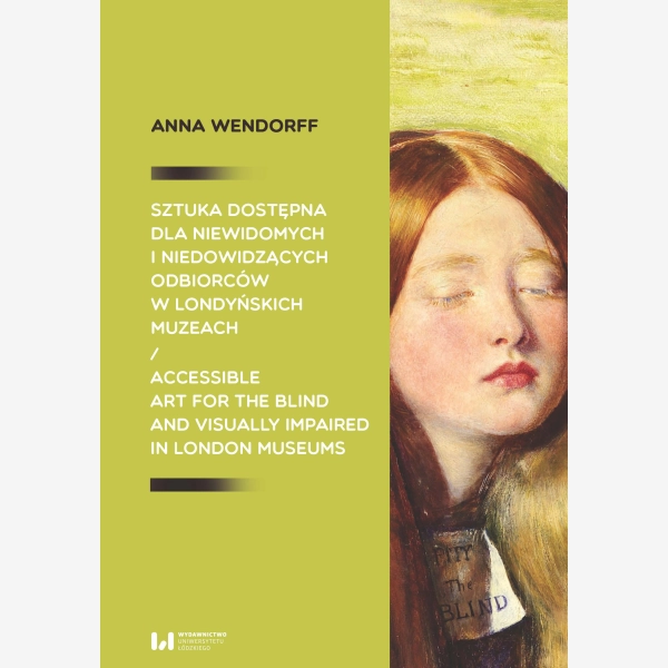 Sztuka dostępna dla niewidomych i niedowidzących odbiorców w londyńskich muzeach / Accessible art for the blind and visually impaired in London museum