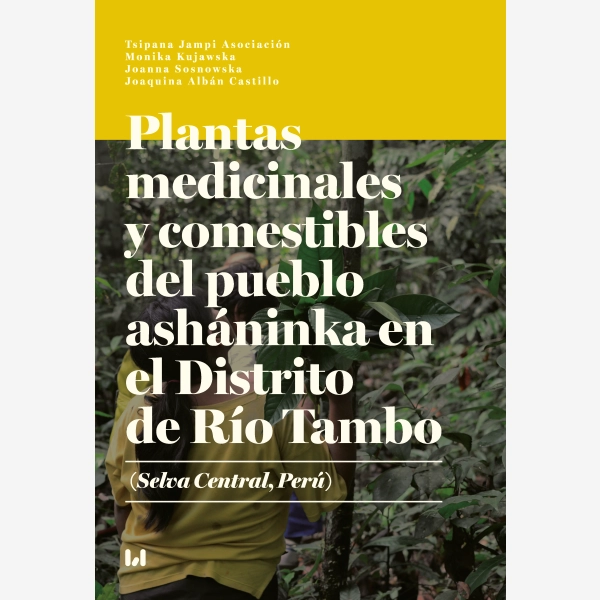 Plantas medicinales y comestibles del pueblo asháninka en el Distrito de Río Tambo (Selva Central, Perú)