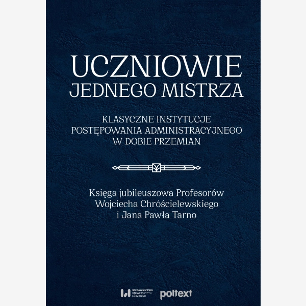 Uczniowie jednego Mistrza. Klasyczne instytucje postępowania administracyjnego w dobie przemian