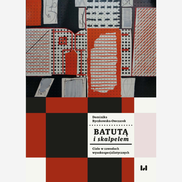 Batutą i skalpelem. Ciało w zawodach wysokospecjalistycznych