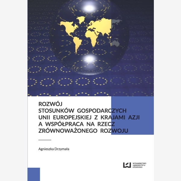 Rozwój stosunków gospodarczych Unii Europejskiej z krajami Azji a współpraca na rzecz zrównoważonego rozwoju