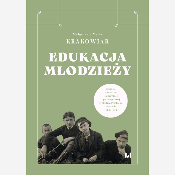 Edukacja młodzieży w prasie społeczno-kulturalnej i pedagogicznej Królestwa Polskiego w latach 1905–1914