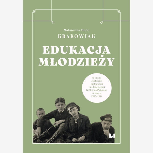 Edukacja młodzieży w prasie społeczno-kulturalnej i pedagogicznej Królestwa Polskiego w latach 1905–1914