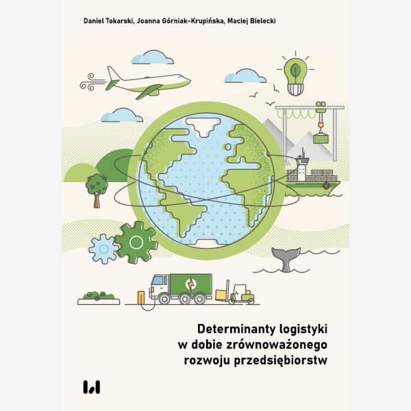 Determinanty logistyki w dobie zrównoważonego rozwoju przedsiębiorstw