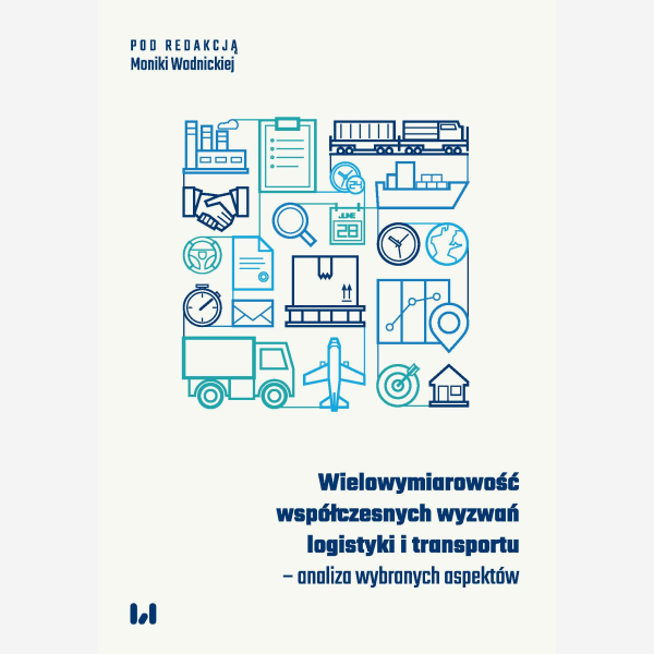 Wielowymiarowość współczesnych wyzwań logistyki i transportu